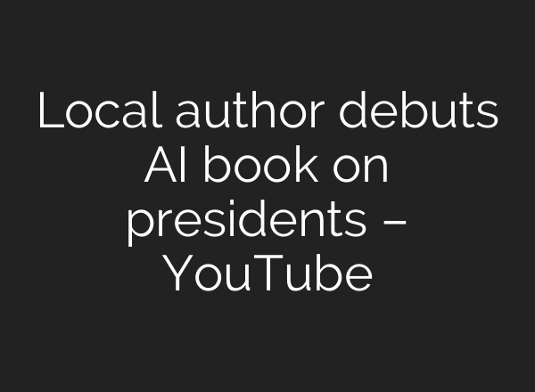 Local author debuts AI book on presidents – YouTube