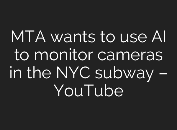 MTA wants to use AI to monitor cameras in the NYC subway – YouTube