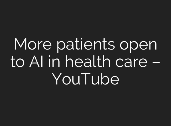 More patients open to AI in health care – YouTube