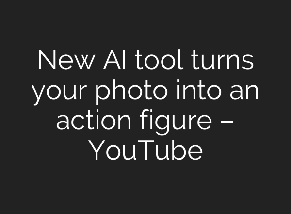 New AI tool turns your photo into an action figure – YouTube