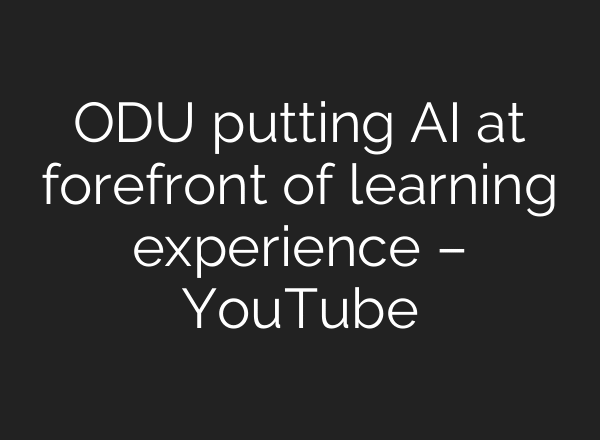 ODU putting AI at forefront of learning experience – YouTube