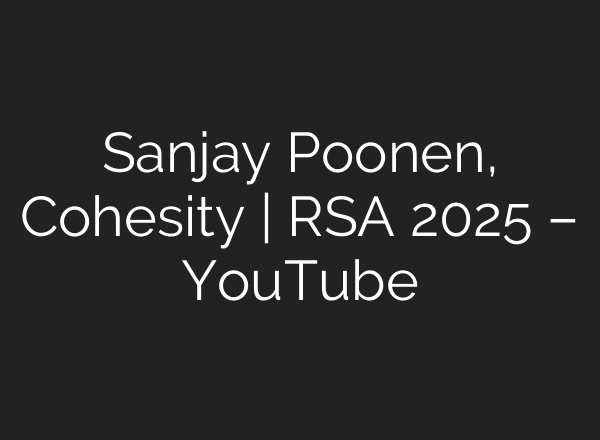 Sanjay Poonen, Cohesity | RSA 2025 – YouTube