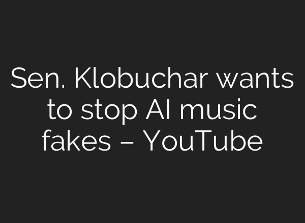 Sen. Klobuchar wants to stop AI music fakes – YouTube