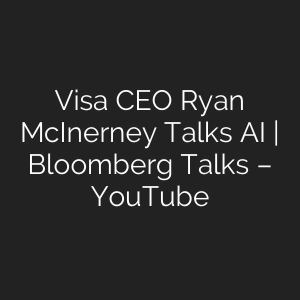 Visa CEO Ryan McInerney Talks AI | Bloomberg Talks – YouTube