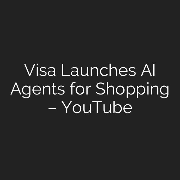 Visa Launches AI Agents for Shopping – YouTube