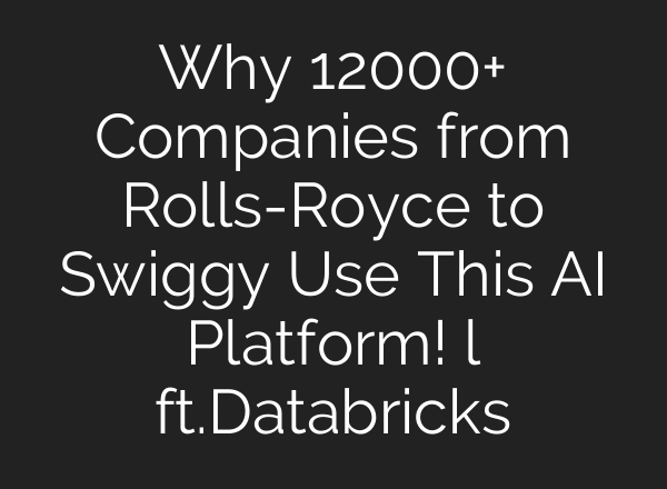 Why 12000+ Companies from Rolls-Royce to Swiggy Use This AI Platform! l ft.Databricks