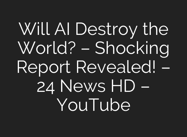 Will AI Destroy the World? – Shocking Report Revealed! – 24 News HD – YouTube