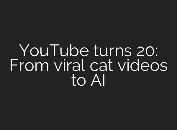 YouTube turns 20: From viral cat videos to AI