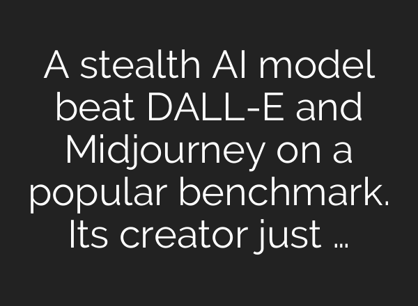 A stealth AI model beat DALL-E and Midjourney on a popular benchmark. Its creator just …