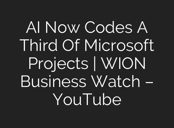 AI Now Codes A Third Of Microsoft Projects | WION Business Watch – YouTube