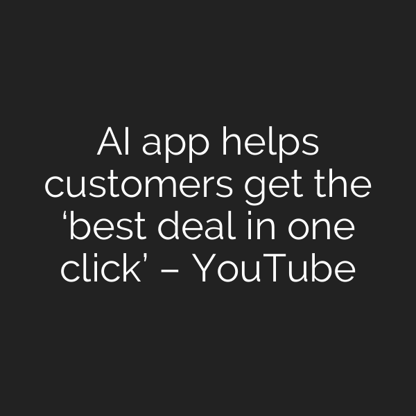 AI app helps customers get the ‘best deal in one click’ – YouTube