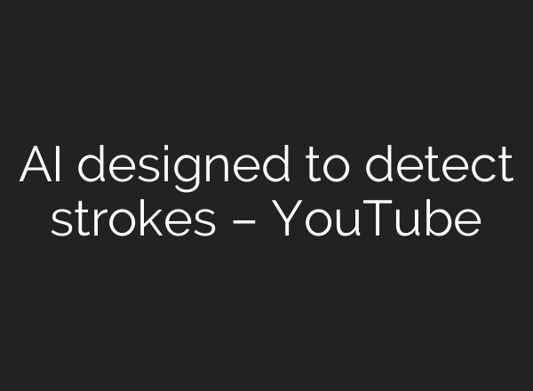 AI designed to detect strokes – YouTube