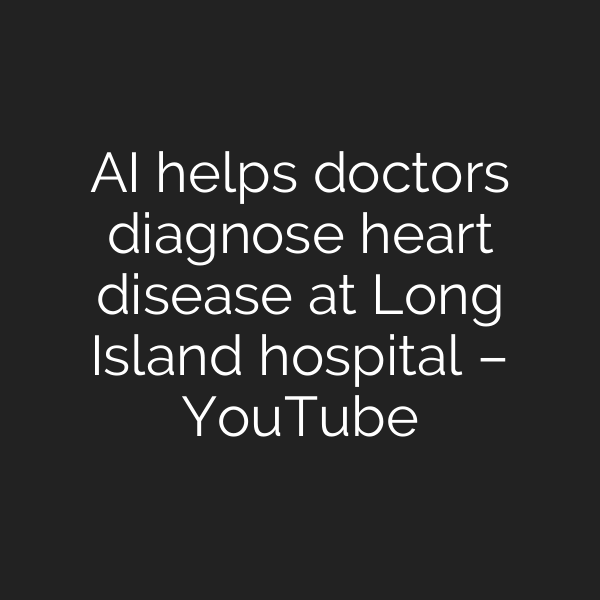 AI helps doctors diagnose heart disease at Long Island hospital – YouTube