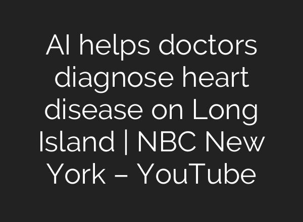 AI helps doctors diagnose heart disease on Long Island | NBC New York – YouTube