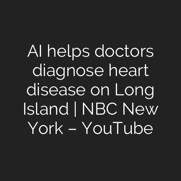 AI helps doctors diagnose heart disease on Long Island | NBC New York – YouTube