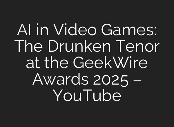 AI in Video Games: The Drunken Tenor at the GeekWire Awards 2025 – YouTube
