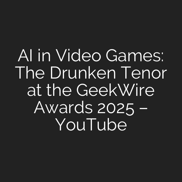 AI in Video Games: The Drunken Tenor at the GeekWire Awards 2025 – YouTube