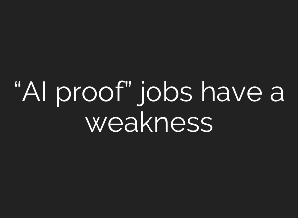 “AI proof” jobs have a weakness