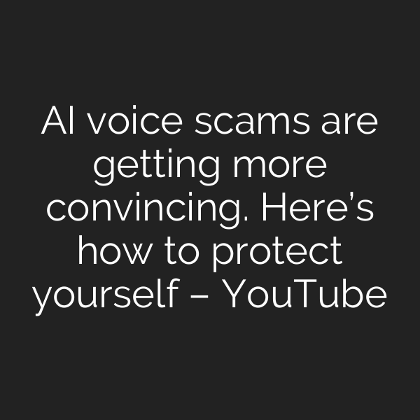 AI voice scams are getting more convincing. Here’s how to protect yourself – YouTube