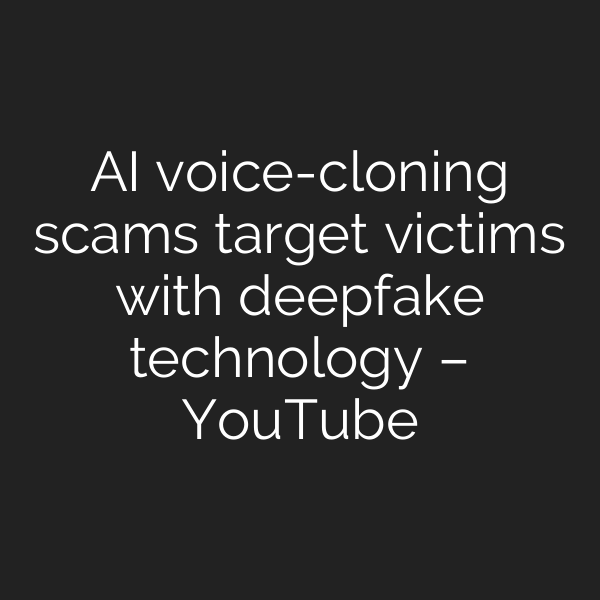 AI voice-cloning scams target victims with deepfake technology – YouTube