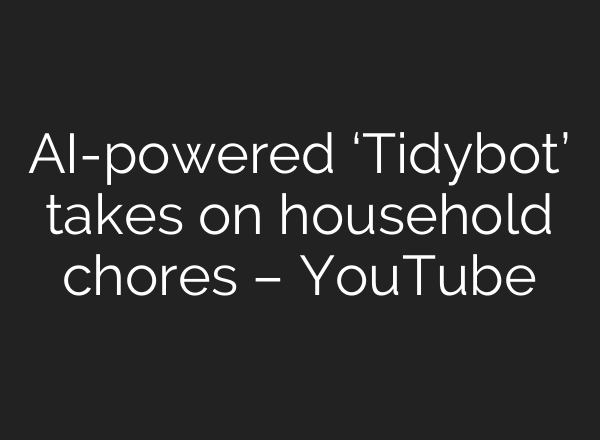 AI-powered ‘Tidybot’ takes on household chores – YouTube