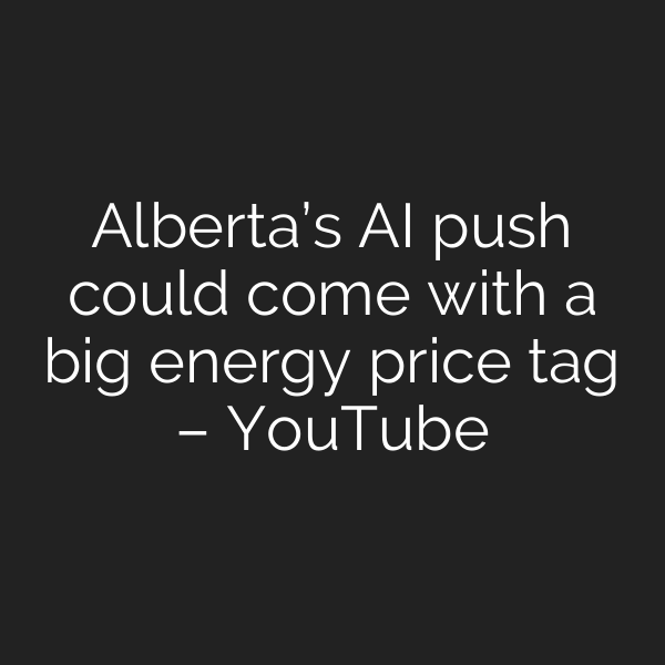 Alberta’s AI push could come with a big energy price tag – YouTube