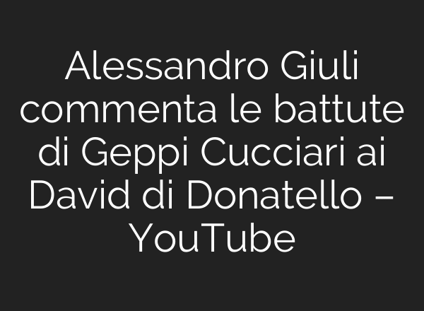 Alessandro Giuli commenta le battute di Geppi Cucciari ai David di Donatello – YouTube