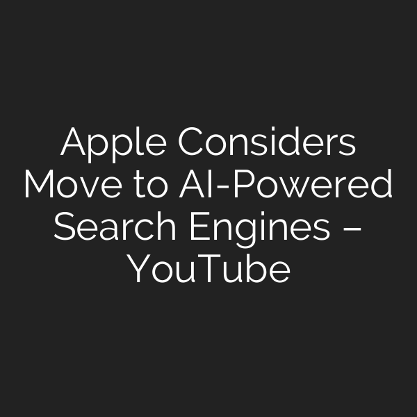 Apple Considers Move to AI-Powered Search Engines – YouTube
