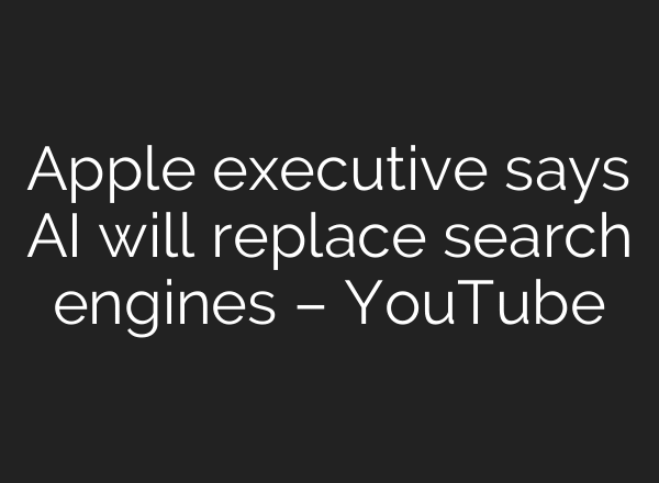 Apple executive says AI will replace search engines – YouTube