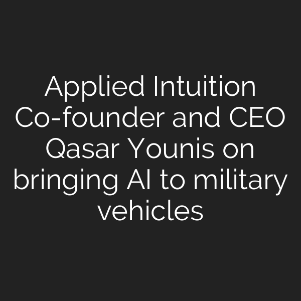 Applied Intuition Co-founder and CEO Qasar Younis on bringing AI to military vehicles