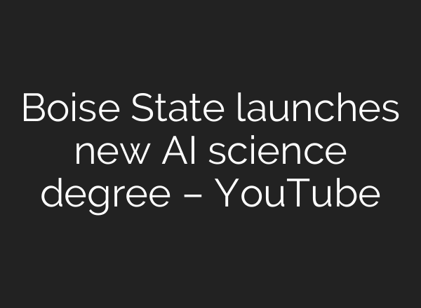 Boise State launches new AI science degree – YouTube