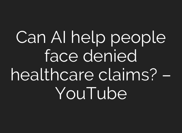 Can AI help people face denied healthcare claims? – YouTube