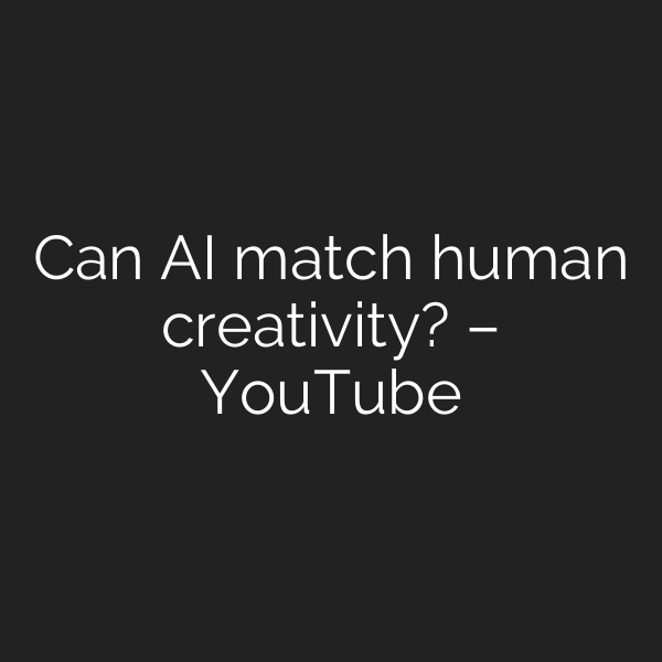 Can AI match human creativity? – YouTube