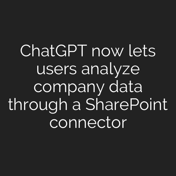 ChatGPT now lets users analyze company data through a SharePoint connector