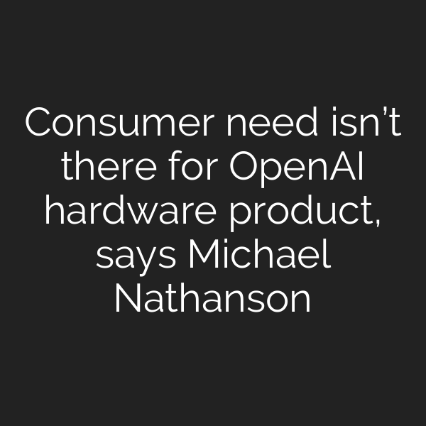 Consumer need isn’t there for OpenAI hardware product, says Michael Nathanson