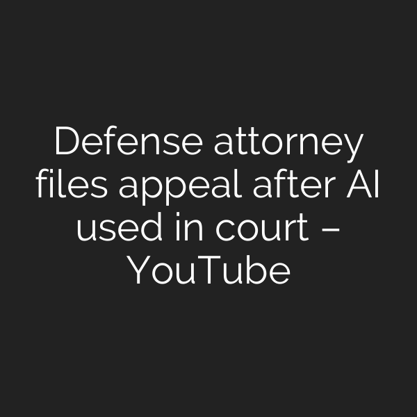 Defense attorney files appeal after AI used in court – YouTube
