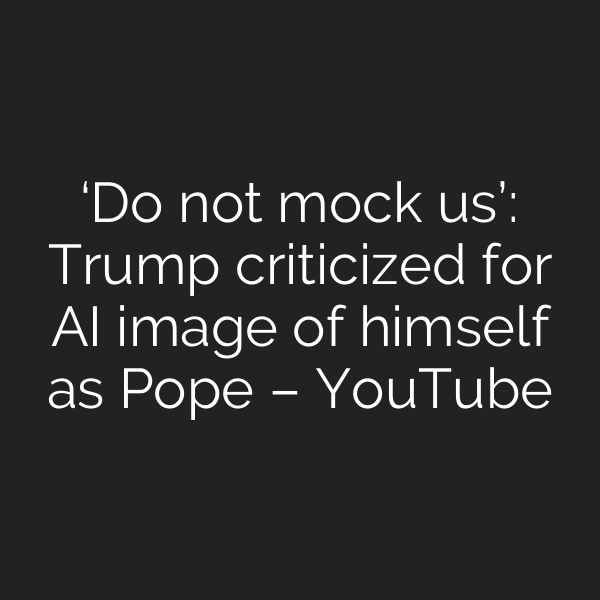 ‘Do not mock us’: Trump criticized for AI image of himself as Pope – YouTube