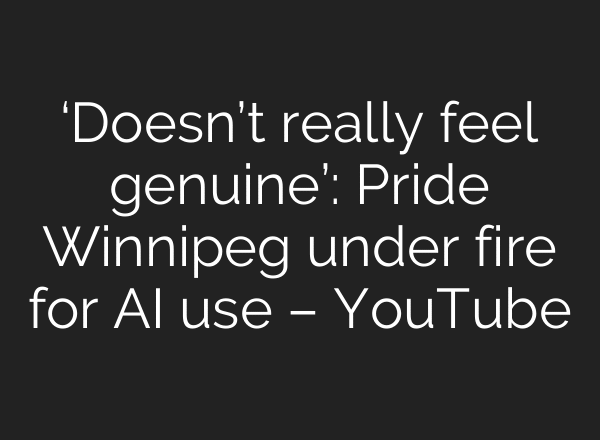 ‘Doesn’t really feel genuine’: Pride Winnipeg under fire for AI use – YouTube