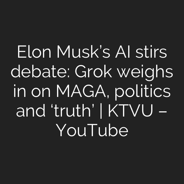 Elon Musk’s AI stirs debate: Grok weighs in on MAGA, politics and ‘truth’ | KTVU – YouTube