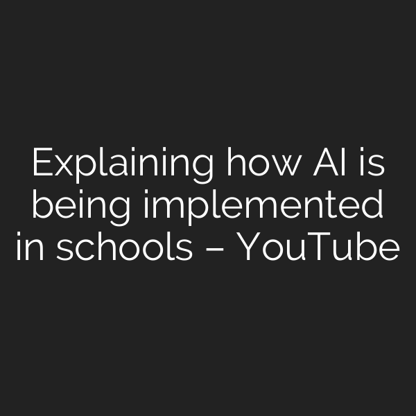 Explaining how AI is being implemented in schools – YouTube