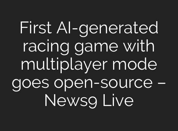 First AI-generated racing game with multiplayer mode goes open-source – News9 Live