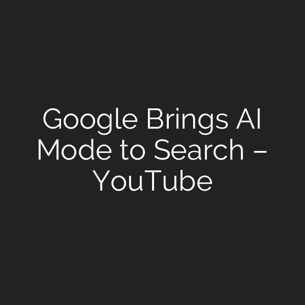 Google Brings AI Mode to Search – YouTube
