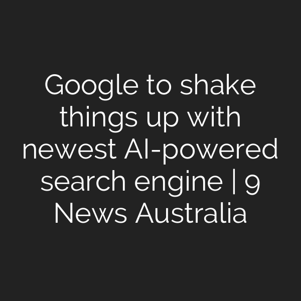 Google to shake things up with newest AI-powered search engine | 9 News Australia