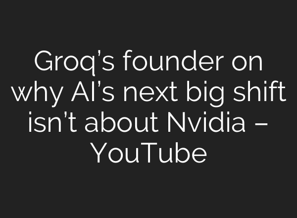 Groq’s founder on why AI’s next big shift isn’t about Nvidia – YouTube