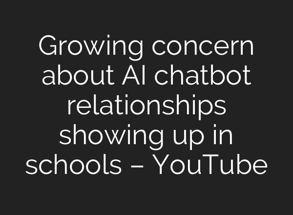 Growing concern about AI chatbot relationships showing up in schools – YouTube