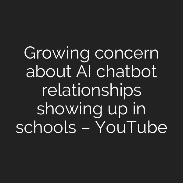 Growing concern about AI chatbot relationships showing up in schools – YouTube