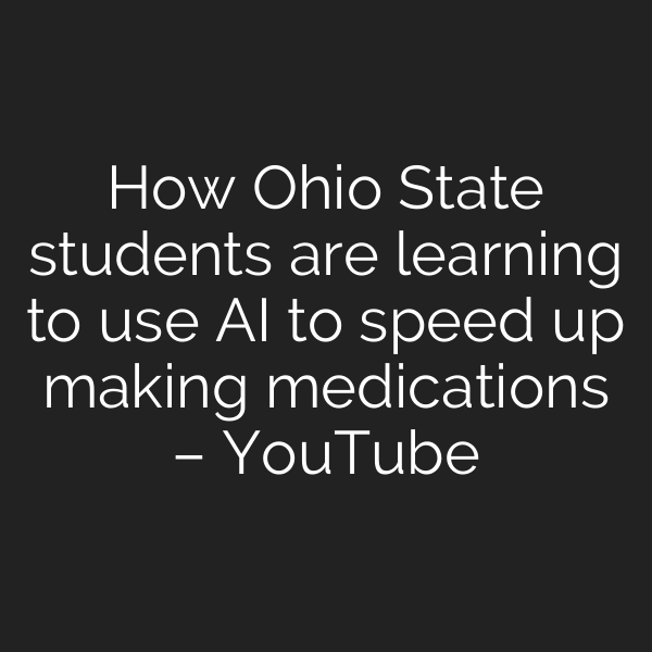 How Ohio State students are learning to use AI to speed up making medications – YouTube