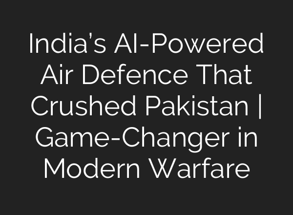 India’s AI-Powered Air Defence That Crushed Pakistan | Game-Changer in Modern Warfare