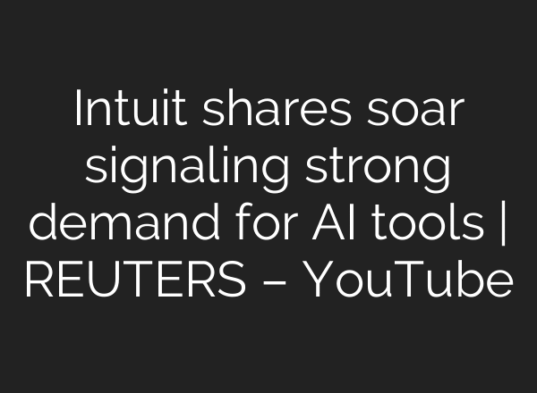 Intuit shares soar signaling strong demand for AI tools | REUTERS – YouTube