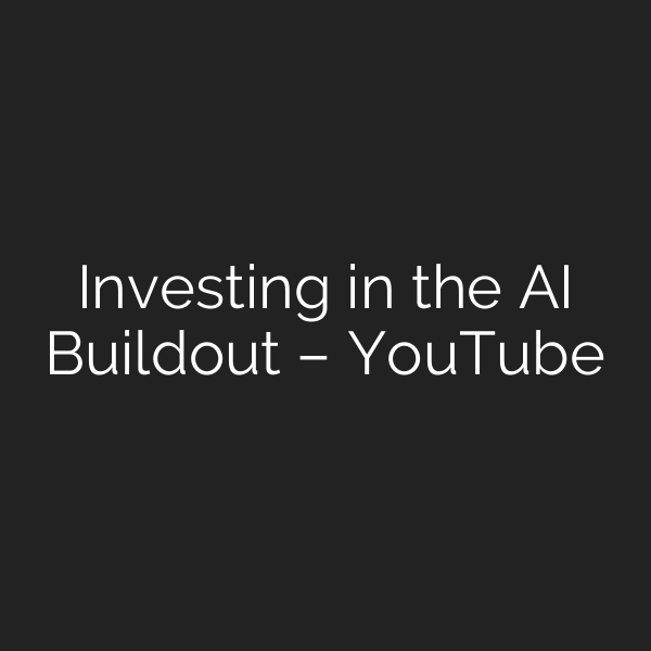 Investing in the AI Buildout – YouTube